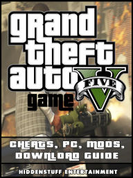 Title: Grand Theft Auto V Game Cheats, Pc, Mods, Download Guide, Author: HiddenStuff Entertainment