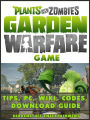 Plants vs Zombies Garden Warfare Game Tips, PC, Wiki, Codes, Download Guide