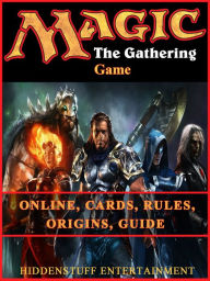 Title: Magic the Gathering Game Online, Cards, Rules, Origins, Guide, Author: HiddenStuff Entertainment