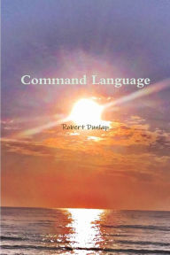 Title: Command Language, Author: Robert Dunlap