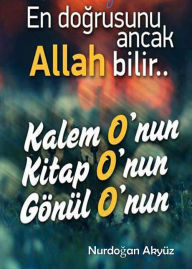 Title: En Dogrusunu Ancak ALLAH Bilir.., Author: Nurdogan Akyüz