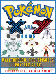 Title: Pokemon X and Y Game Walkthrough, Tips, Episodes, Pokedex Guide, Author: HiddenStuff Entertainment