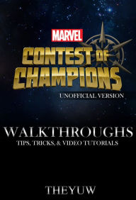 Title: Marvel Contest of Champions Unofficial Version Walkthroughs Tips, Tricks, & Video Walkthroughs, Author: Weeland