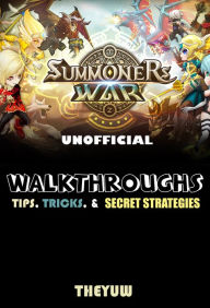 Title: Summoners War Unofficial Walkthroughs, Tips, Tricks, & Secret Strategies, Author: Weeland