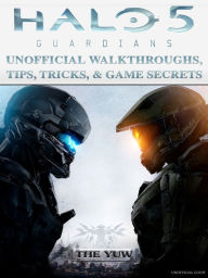 Title: Halo 5 Guardians Unofficial Walkthroughs, Tips, Tricks, & Game Secrets, Author: Weeland