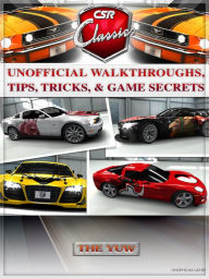 Title: Csr Classics Unofficial Walkthroughs, Tips, Tricks, & Game Secrets, Author: Weeland