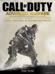 Title: Call of Duty Advanced Warfare Unofficial Walkthroughs, Tips, Tricks, & Game Secrets, Author: Weeland