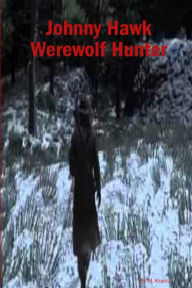 Title: Johnny Hawk Werewolf Hunter, Author: S. M. Krantz