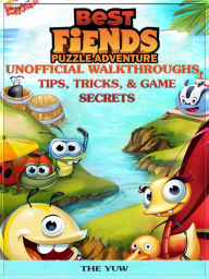 Title: Best Friends Puzzle Adventure Unofficial Walkthroughs, Tips, Tricks, & Game Secrets, Author: Weeland