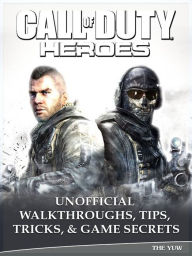 Title: Call of Duty Heroes Unofficial Walkthroughs, Tips, Tricks, & Game Secrets, Author: Weeland