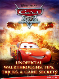 Title: Cars Fast as Lightning Unofficial Walkthroughs, Tips, Tricks, & Game Secrets, Author: Weeland