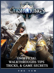 Title: Clash of Kings Unofficial Walkthroughs Tips, Tricks, & Game Secrets, Author: Weeland