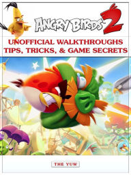 Title: Angry Birds 2 Unofficial Walkthroughs Tips, Tricks, & Game Secrets, Author: Weeland