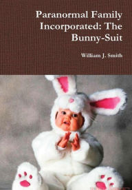 Paranormal Family Incorporated: The Bunny-Suit