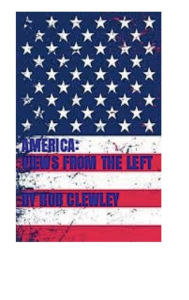 Title: AMERICA: VIEWS FROM THE LEFT:, Author: Rob Clewley