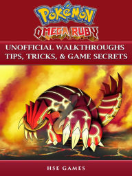 Title: Pokemon Omega Ruby Unofficial Walkthroughs Tips, Tricks, & Game Secrets, Author: HSE Games