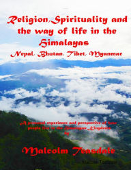 Title: Religion, Spirituality and the Way of Life in the Himalayas, Author: Malcolm Teasdale