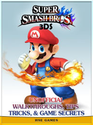 Title: Super Smash Bros 3ds Unofficial Walkthroughs, Tips Tricks, & Game Secrets, Author: HSE Games