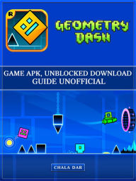 Geometry Dash Game How To Download For Android Pc Ios Kindle Tips By Hse Strategies Nook Book Ebook Barnes Noble - roblox game login download studio unblocked tips cheats hacks app apk accounts guide unofficial by hse games nook book ebook barnes noble