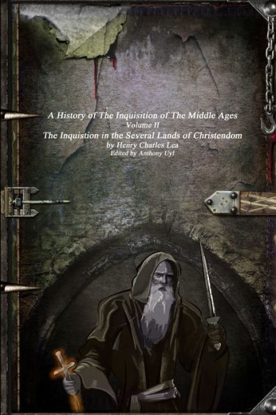 A History of The Inquisition of The Middle Ages: The Inquistion in the Several Lands of Christendom