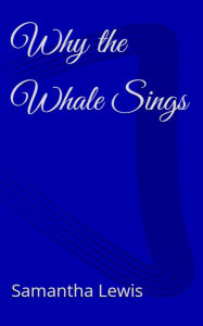 Title: Why the Whale Sings, Author: Samantha Lewis