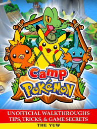 Title: Camp Pokemon Unofficial Walkthroughs Tips, Tricks & Game Secrets, Author: Weeland