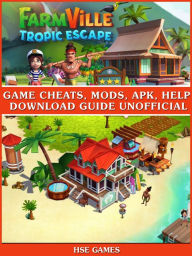 Title: Farmville Tropic Escape Unofficial Walkthroughs, Tips Tricks, & Game Secrets, Author: HSE Games