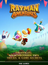 Title: Rayman Adventures Unofficial Walkthroughs, Tips Tricks, & Game Secrets, Author: Hse Games