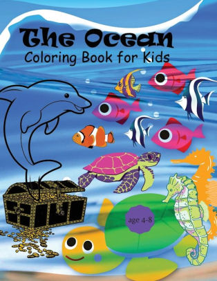 Download The Ocean Coloring Book For Kids Amazing Coloring And Activity Book For Kids With Fun And Cute Sea Creatures Sea Life Coloring Pages For Children Ages 4 8 By Veronique A Perry Paperback