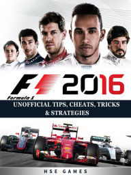 Title: F1 2016 Formula 1 Unofficial Tips, Cheats, Tricks, & Strategies, Author: Hse Games