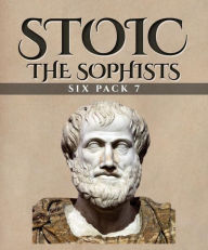 Title: Stoic Six Pack 7 (Illustrated): Memoirs of Socrates, Euthydemus, Stoic Self-control, Gorgias, Protagoras and Biographies, Author: Various Artists