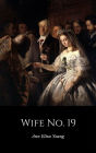 Wife No. 19: The Story of a Life in Bondage, Being a Complete Exposé of Mormonism, and Revealing the Sorrows, Sacrifices and Sufferings of Women in Polygamy (Illustrated)