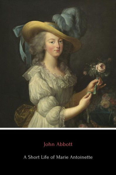 A Short Life of Marie Antoinette