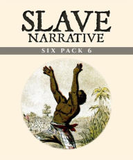 Title: Slave Narrative Six Pack 6 (Illustrated): Slavery in the Bible, Henry Bibb, Portuguese Slavery, Slavery and Secession, The Slave Preacher and Roman Slavery, Author: Various Artists