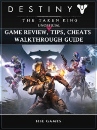 Title: Destiny the Taken King Unofficial Game Review, Tips, Cheats Walkthrough Guide: Get Tons of Currency & Beat Opponents!, Author: Hse Games