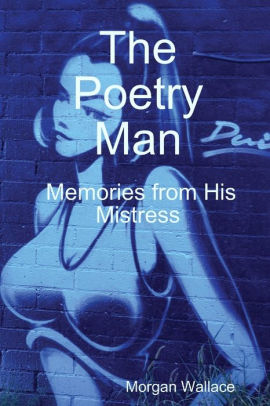 The Poetry Man Memories from His Mistress