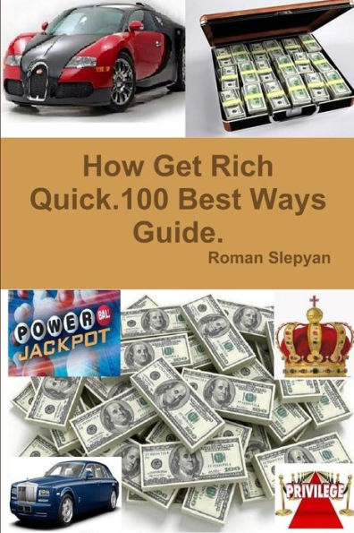 How Get Rich Quick.100 Best Ways Guide.