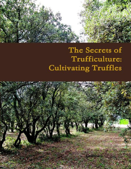The Secrets of Trufficulture: Cultivating Truffles