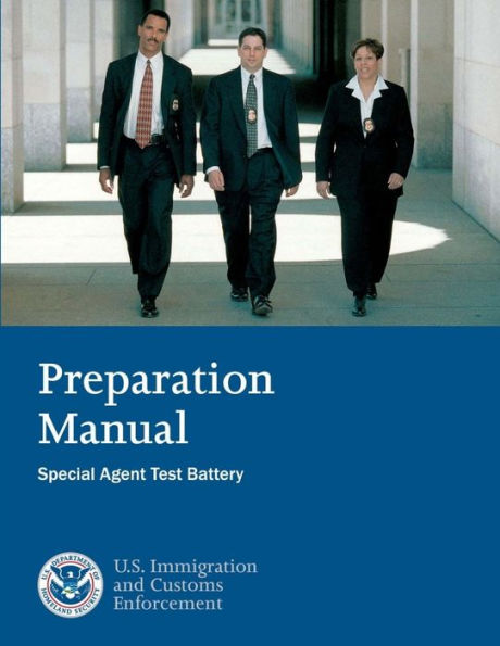 Preparation Manual: Special Agent Test Battery - Preparation Manual for the ICE Special Agent Test Battery