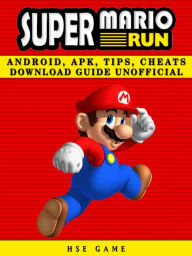 Title: Super Mario Run Android, APK, Tips, Cheats Download Guide Unofficial, Author: HSE Games