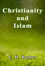 Title: Christianity and Islam, Author: C. H. Becker