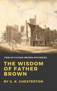 Download ebooks google pdf The Wisdom of Father Brown  (English literature) 9798365868281 by G. K. Chesterton, G. K. Chesterton