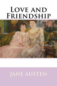 Title: Love and Friendship, Author: Jane Austen