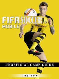 Title: Fifa Mobile Soccer Unofficial Game Guide, Author: Weeland