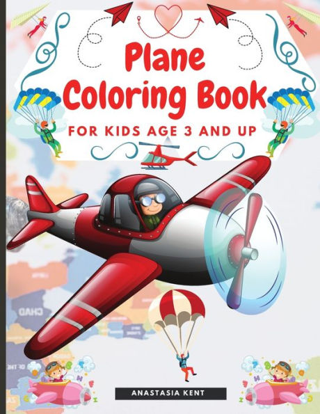 Plane Coloring Book for Kids Aged 3 and UP: Amazing Illustrations for Coloring Including Planes, Helicopters and Air Balloons