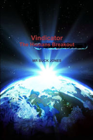 Title: Vindicator - The Humans Breakout, Author: Buck Jones