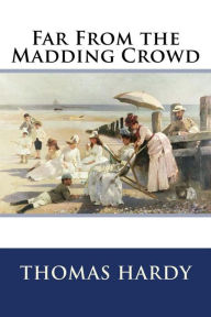 Title: Far from the Madding Crowd, Author: Thomas Hardy