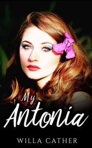 Title: My Antonia, Author: Willa Cather