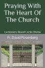 Praying with the Heart of the Church: Lectionary-Based Lectio Divina