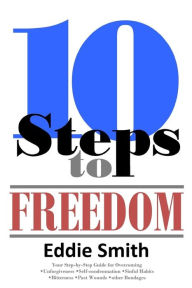 Title: 10 Steps to Freedom: Are You Saved, but Not Free?, Author: Eddie Smith